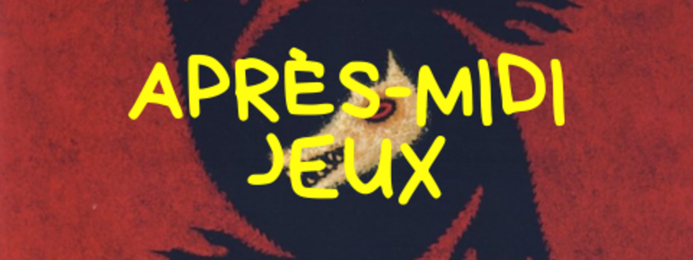 JOURNÉE DÉCONNECTÉ : APRES-MIDI JEUX